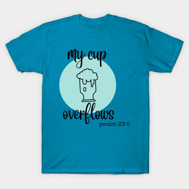 my cup overflows T-Shirt by Christian custom designz